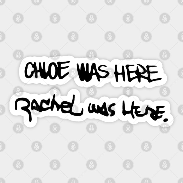 Chloe was Here + Rachel was Here Sticker by brendalee